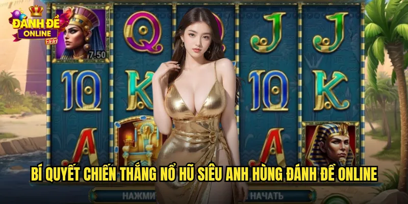 Nổ Hũ Siêu Anh Hùng Đánh Đề Online Săn Jackpot Cùng Các Siêu Nhân 3 Bí quyết chiến thắng Nổ hũ siêu anh hùng đánh đề online