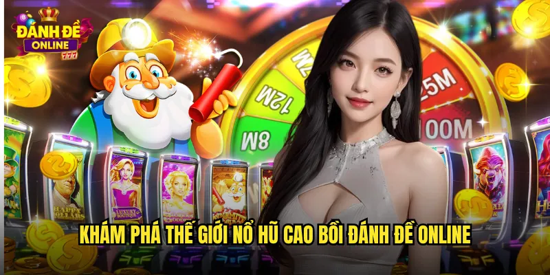 Khám phá thế giới nổ hũ cao bồi đánh đề online