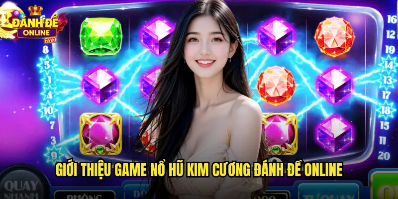 Giới thiệu game nổ hũ kim cương đánh đề online