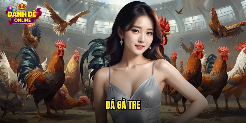 đá gà tre