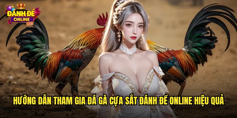 Hướng dẫn tham gia đá gà cựa sắt đánh đề online hiệu quả